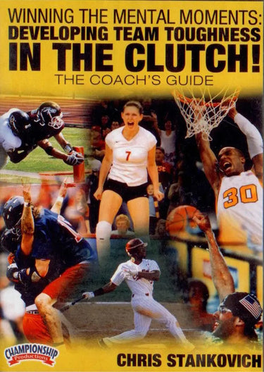 WINNING THE MENTAL MOMENTS: DEVELOPING TEAM TOUGHNESS IN THE CLUTCH! by Chris Stankovich Instructional Basketball Coaching Video